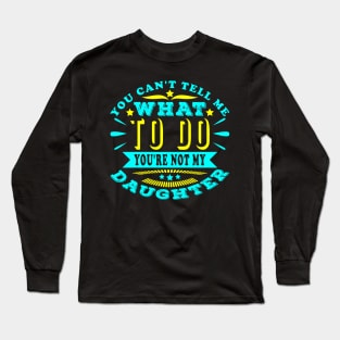 You Can't Tell Me What To Do Cool Typography Text Long Sleeve T-Shirt